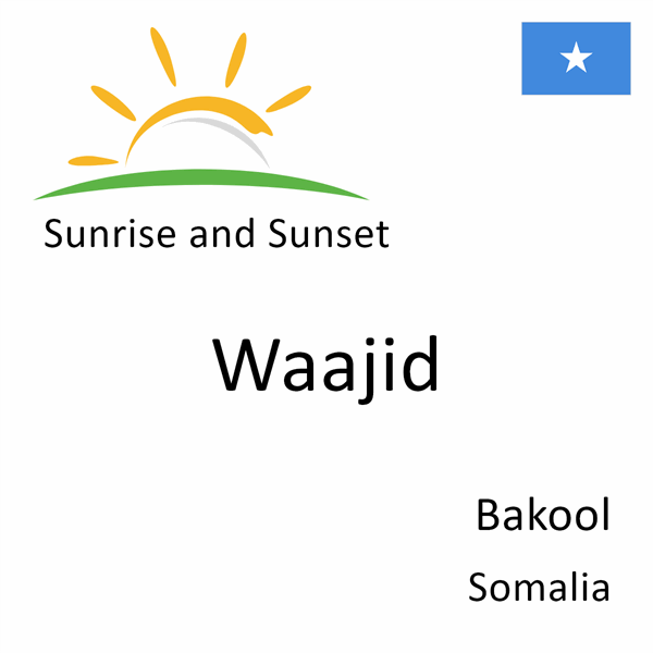 Sunrise and sunset times for Waajid, Bakool, Somalia
