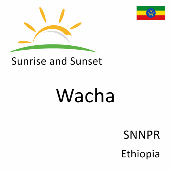Sunrise and sunset times for Wacha, SNNPR, Ethiopia