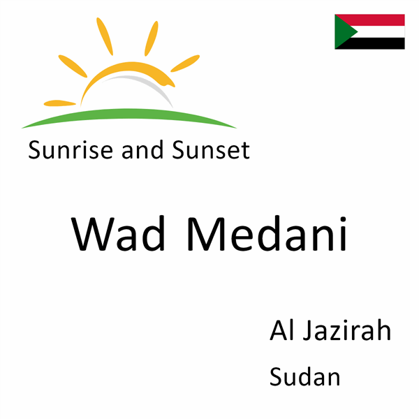 Sunrise and sunset times for Wad Medani, Al Jazirah, Sudan