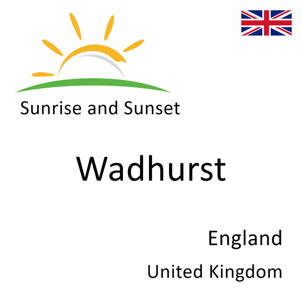 Sunrise and sunset times for Wadhurst, England, United Kingdom