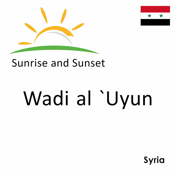 Sunrise and sunset times for Wadi al `Uyun, Syria