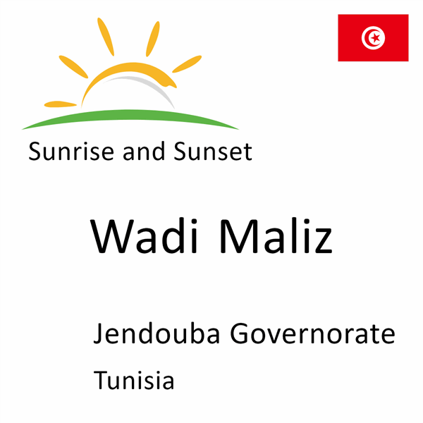 Sunrise and sunset times for Wadi Maliz, Jendouba Governorate, Tunisia