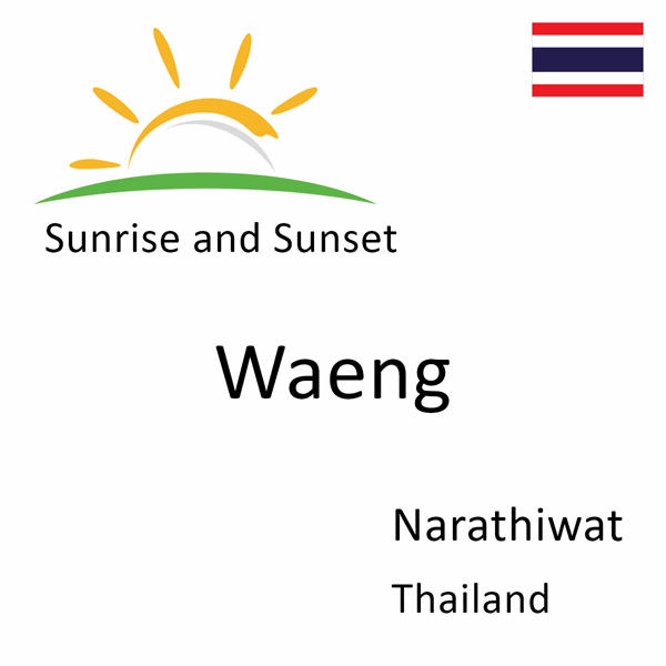 Sunrise and sunset times for Waeng, Narathiwat, Thailand