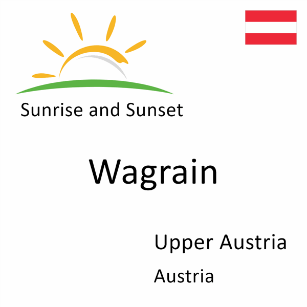 Sunrise and sunset times for Wagrain, Upper Austria, Austria