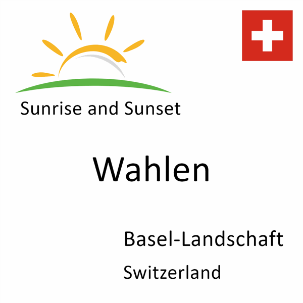 Sunrise and sunset times for Wahlen, Basel-Landschaft, Switzerland