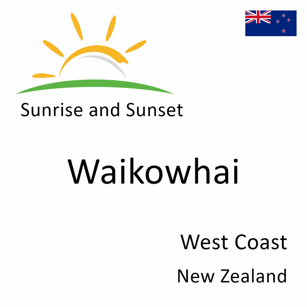 Sunrise and sunset times for Waikowhai, West Coast, New Zealand