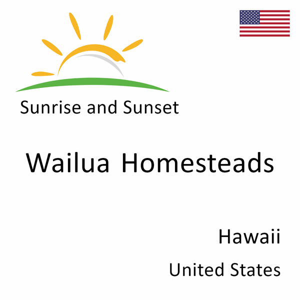 Sunrise and sunset times for Wailua Homesteads, Hawaii, United States