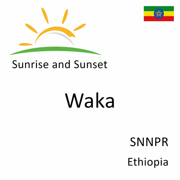 Sunrise and sunset times for Waka, SNNPR, Ethiopia