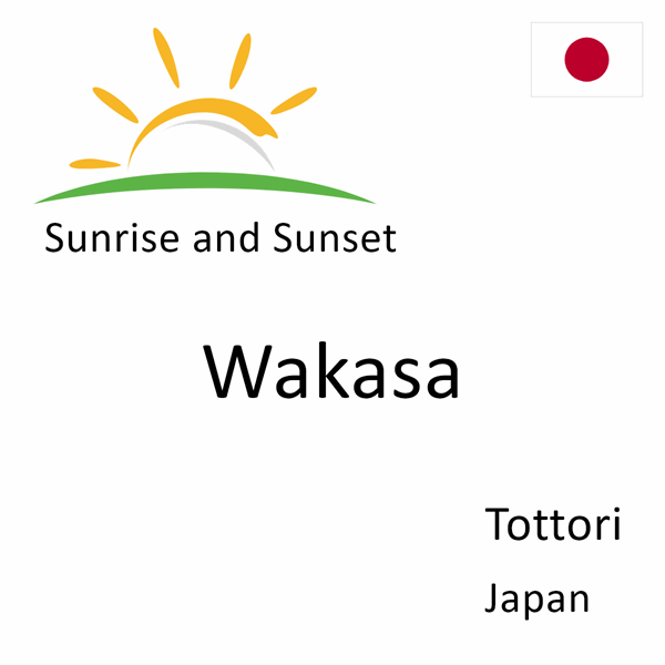Sunrise and sunset times for Wakasa, Tottori, Japan