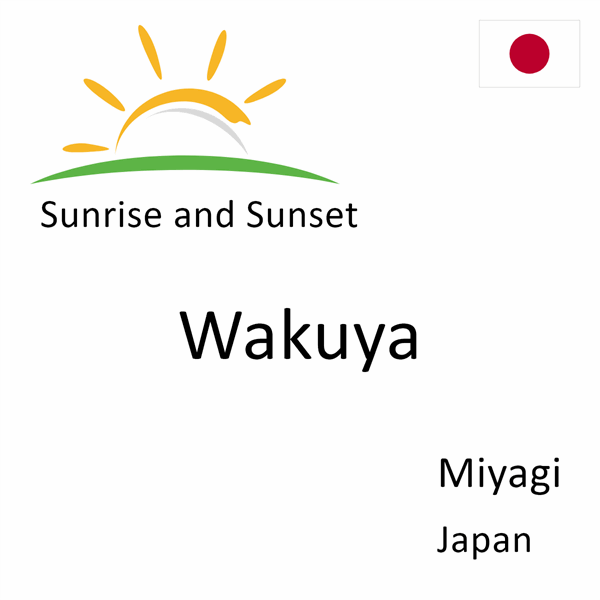 Sunrise and sunset times for Wakuya, Miyagi, Japan