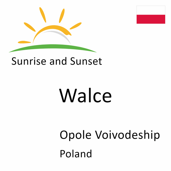 Sunrise and sunset times for Walce, Opole Voivodeship, Poland