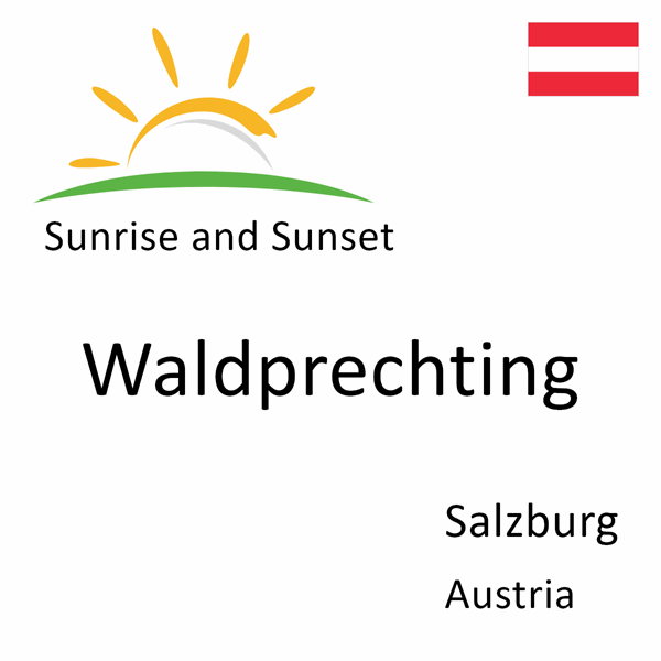 Sunrise and sunset times for Waldprechting, Salzburg, Austria