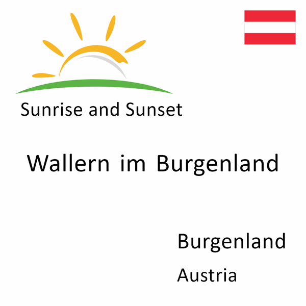 Sunrise and sunset times for Wallern im Burgenland, Burgenland, Austria