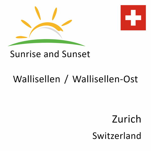 Sunrise and sunset times for Wallisellen / Wallisellen-Ost, Zurich, Switzerland