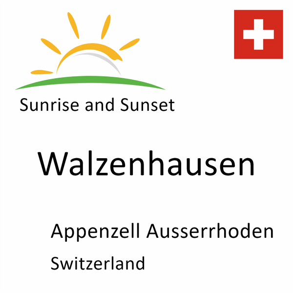 Sunrise and sunset times for Walzenhausen, Appenzell Ausserrhoden, Switzerland