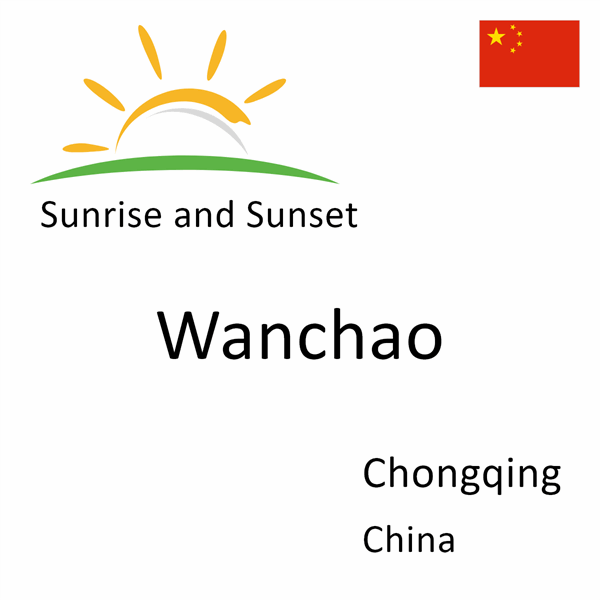 Sunrise and sunset times for Wanchao, Chongqing, China