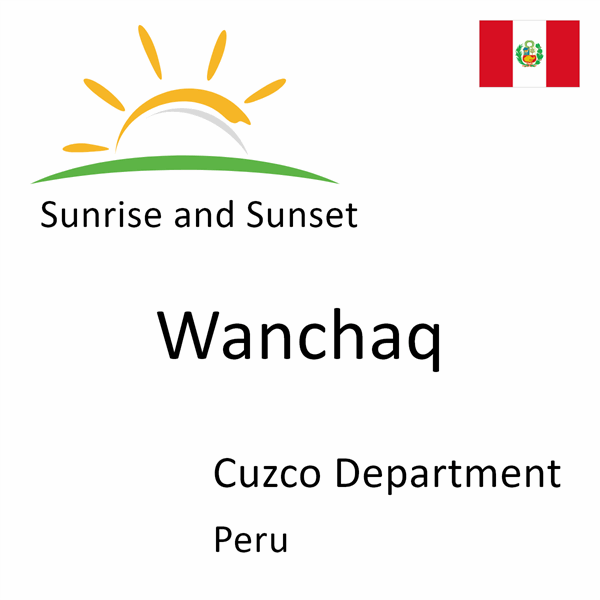 Sunrise and sunset times for Wanchaq, Cuzco Department, Peru