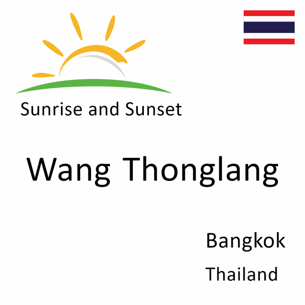 Sunrise and sunset times for Wang Thonglang, Bangkok, Thailand