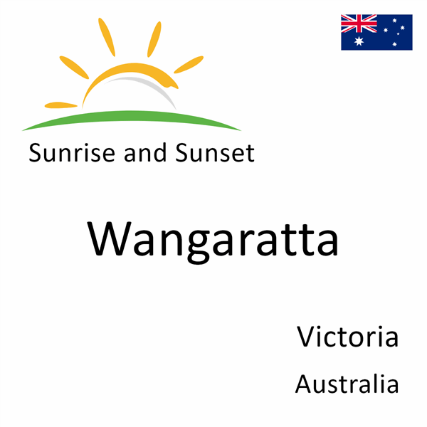 Sunrise and sunset times for Wangaratta, Victoria, Australia