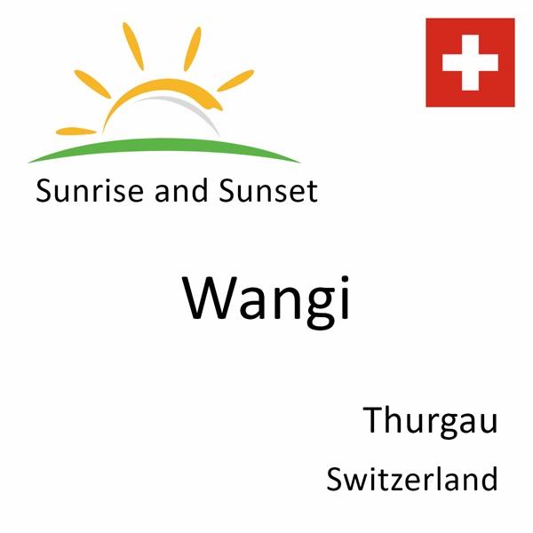 Sunrise and sunset times for Wangi, Thurgau, Switzerland