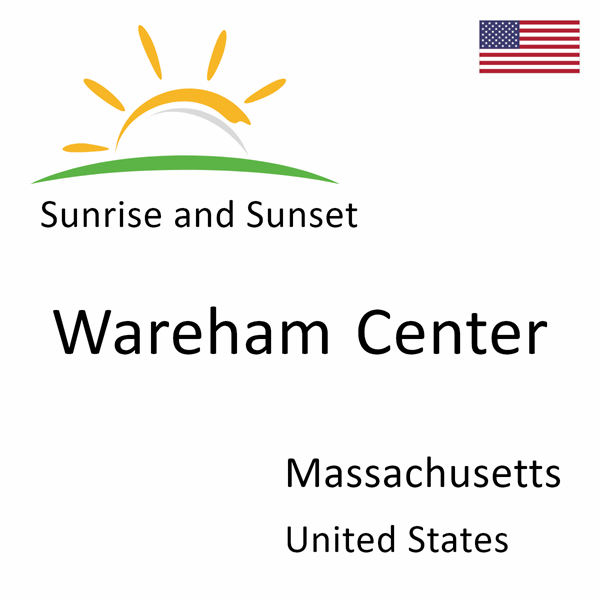 Sunrise and sunset times for Wareham Center, Massachusetts, United States