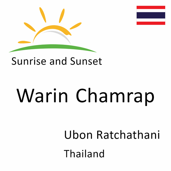 Sunrise and sunset times for Warin Chamrap, Ubon Ratchathani, Thailand