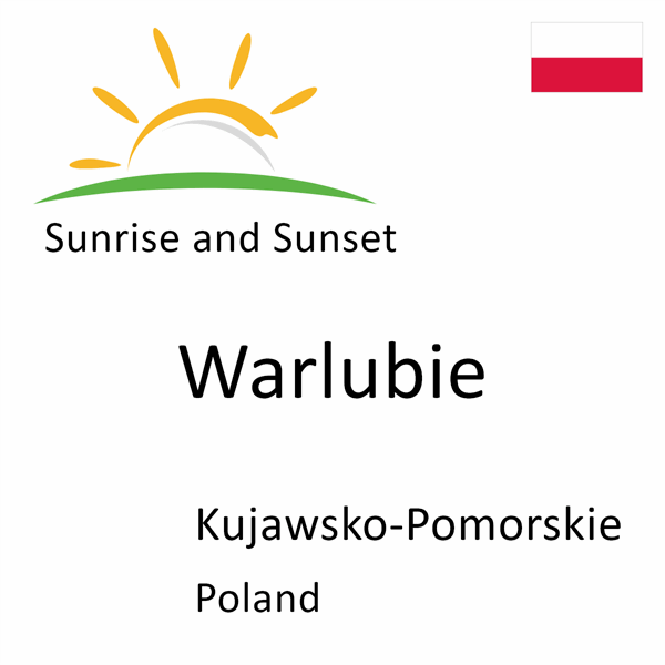 Sunrise and sunset times for Warlubie, Kujawsko-Pomorskie, Poland