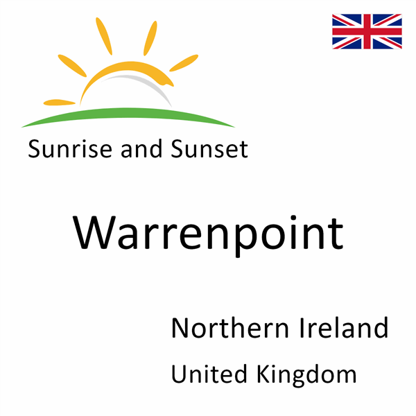 Sunrise and sunset times for Warrenpoint, Northern Ireland, United Kingdom