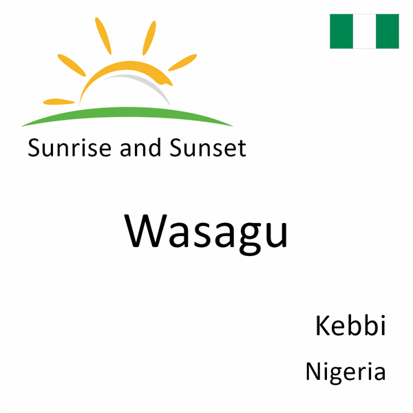 Sunrise and sunset times for Wasagu, Kebbi, Nigeria