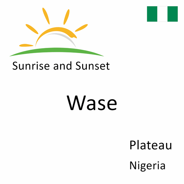 Sunrise and sunset times for Wase, Plateau, Nigeria