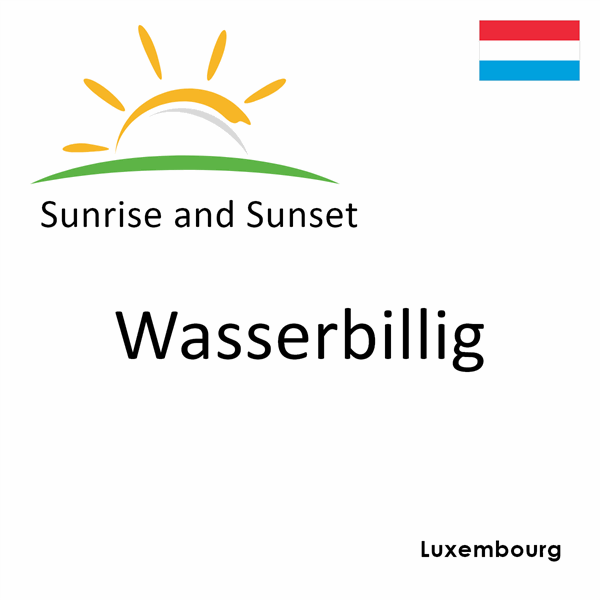 Sunrise and sunset times for Wasserbillig, Luxembourg