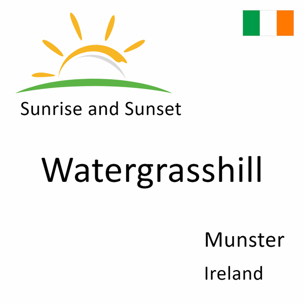 Sunrise and sunset times for Watergrasshill, Munster, Ireland