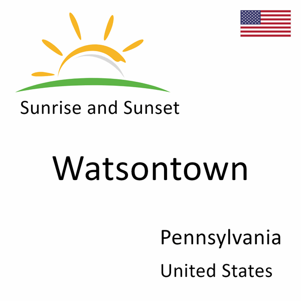 Sunrise and sunset times for Watsontown, Pennsylvania, United States