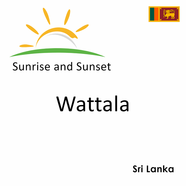 Sunrise and sunset times for Wattala, Sri Lanka