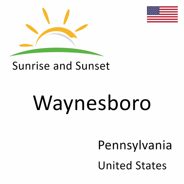 Sunrise and sunset times for Waynesboro, Pennsylvania, United States