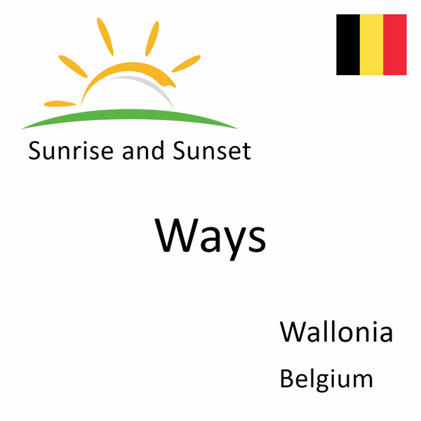 Sunrise and sunset times for Ways, Wallonia, Belgium