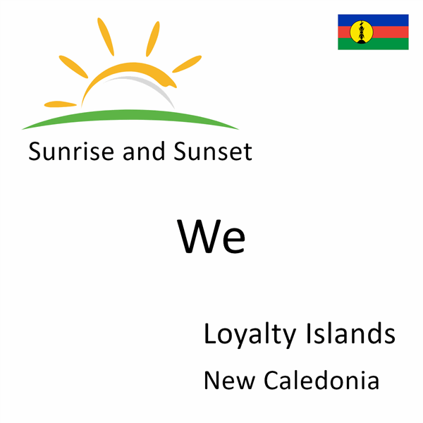 Sunrise and sunset times for We, Loyalty Islands, New Caledonia