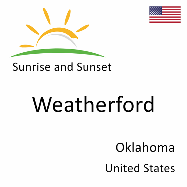 Sunrise and sunset times for Weatherford, Oklahoma, United States