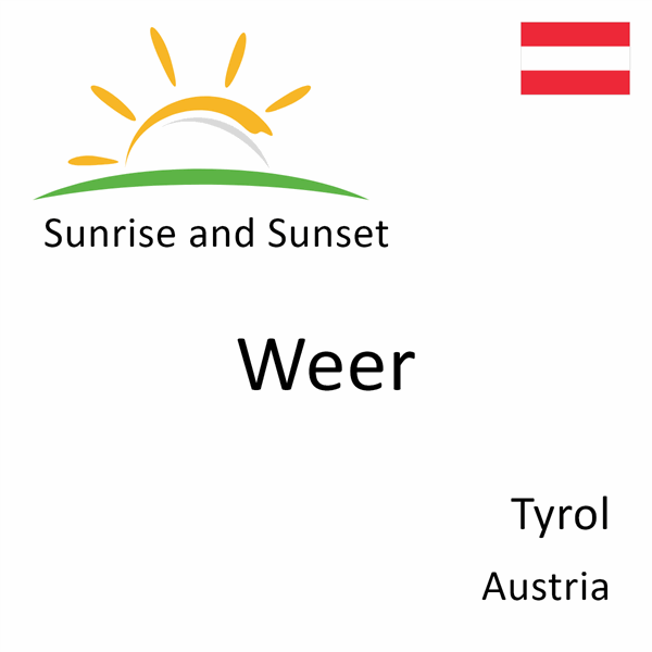 Sunrise and sunset times for Weer, Tyrol, Austria