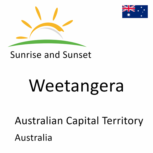 Sunrise and sunset times for Weetangera, Australian Capital Territory, Australia