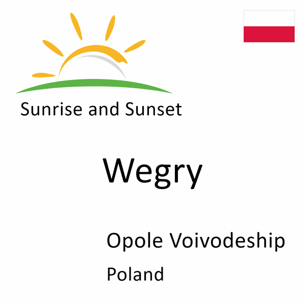 Sunrise and sunset times for Wegry, Opole Voivodeship, Poland