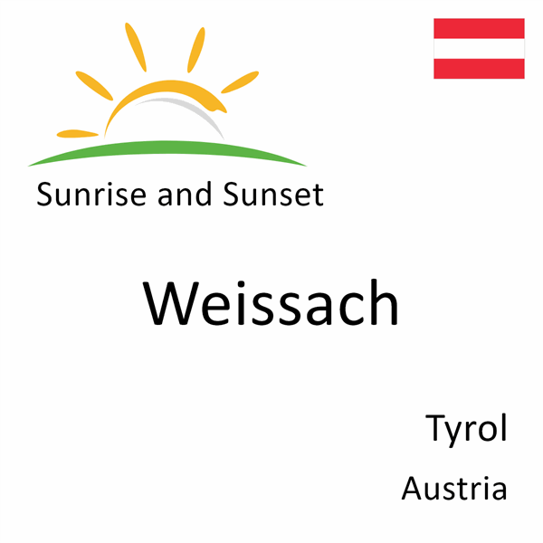 Sunrise and sunset times for Weissach, Tyrol, Austria