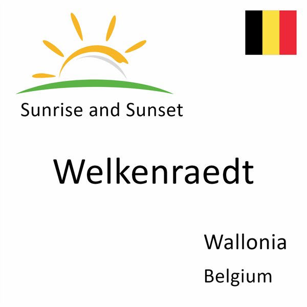 Sunrise and sunset times for Welkenraedt, Wallonia, Belgium