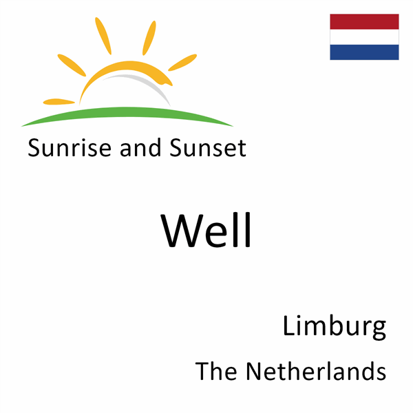 Sunrise and sunset times for Well, Limburg, The Netherlands