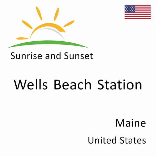 Sunrise and sunset times for Wells Beach Station, Maine, United States