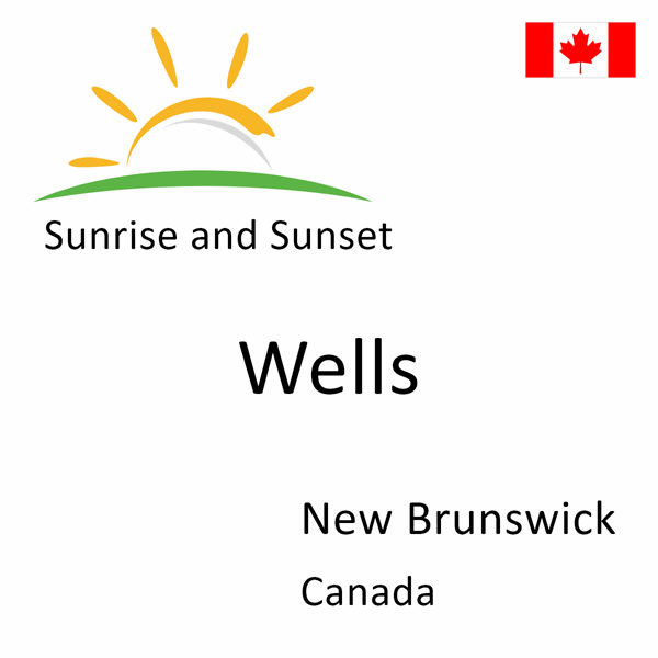Sunrise and sunset times for Wells, New Brunswick, Canada