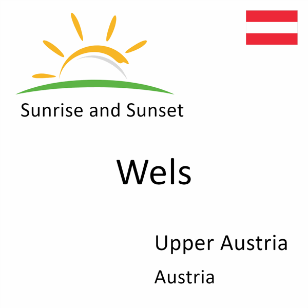 Sunrise and sunset times for Wels, Upper Austria, Austria