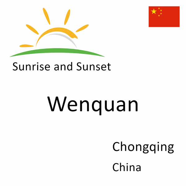 Sunrise and sunset times for Wenquan, Chongqing, China