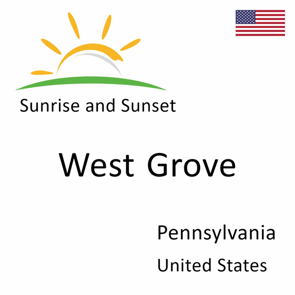 Sunrise and sunset times for West Grove, Pennsylvania, United States