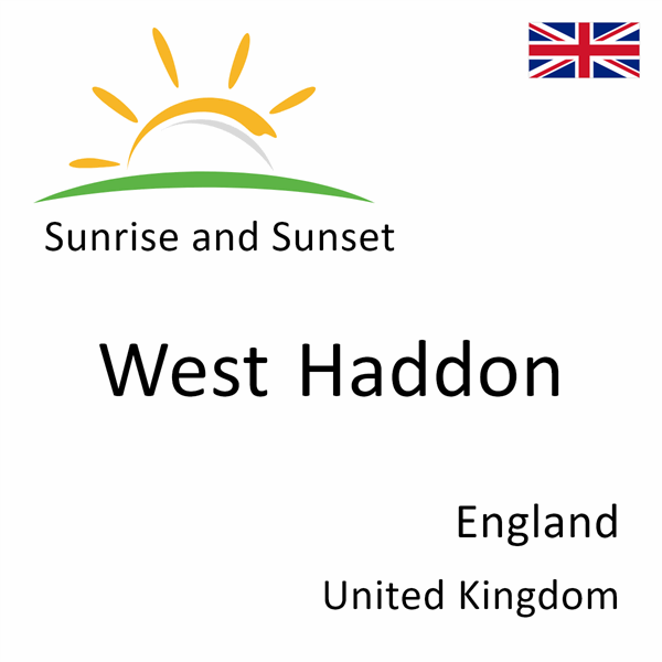 Sunrise and sunset times for West Haddon, England, United Kingdom